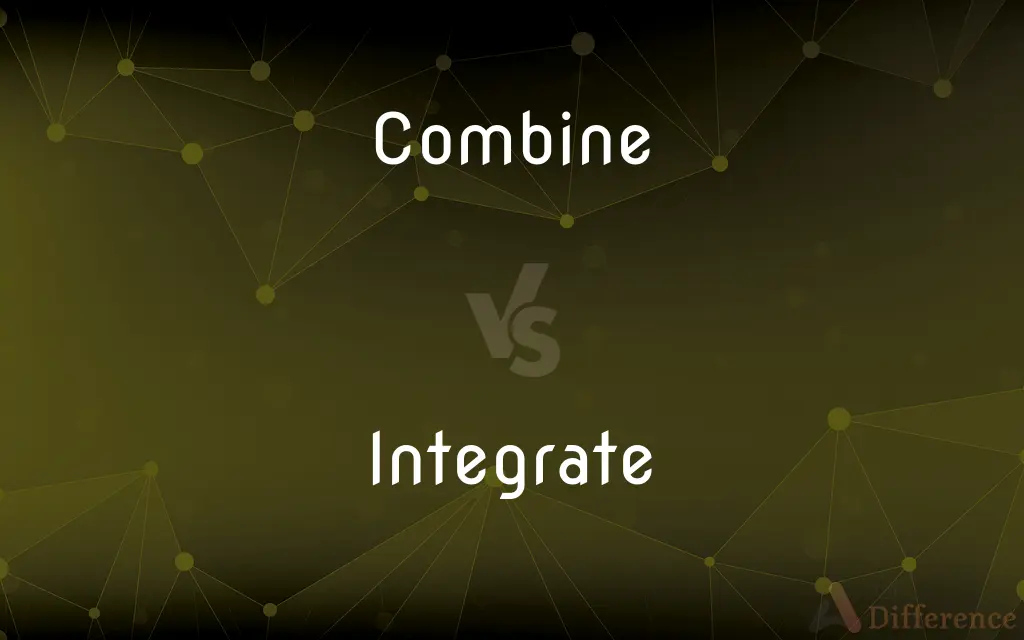 Combine vs. Integrate — What's the Difference?