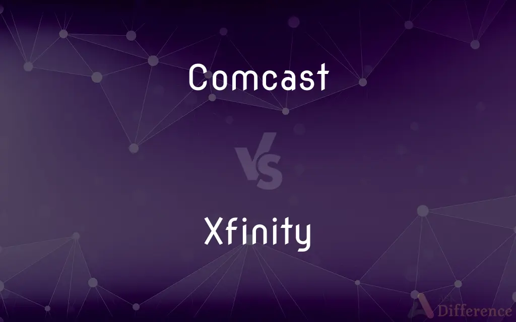 Comcast vs. Xfinity — What's the Difference?