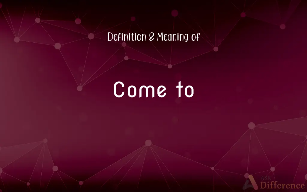 Come to