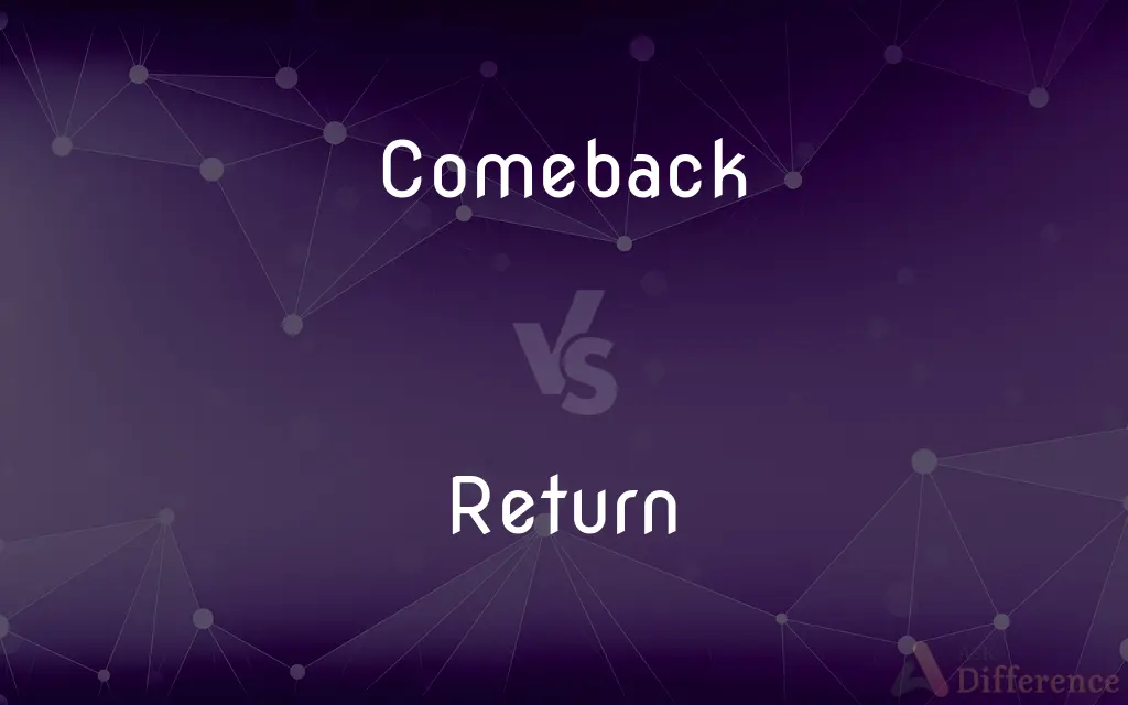 Comeback vs. Return — What's the Difference?