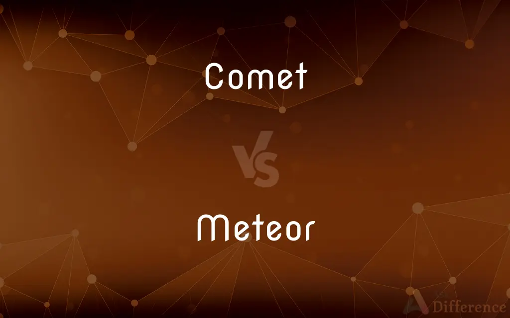 Comet vs. Meteor — What's the Difference?