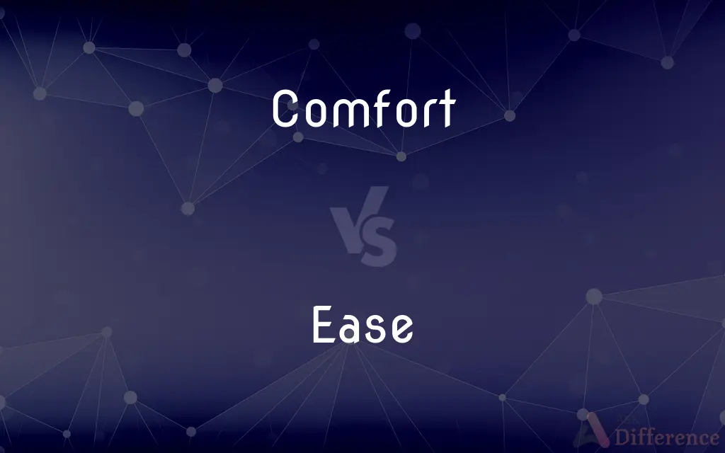 Comfort vs. Ease — What's the Difference?