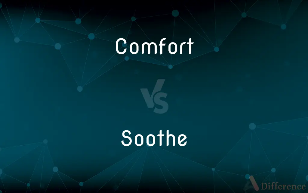 Comfort vs. Soothe — What's the Difference?