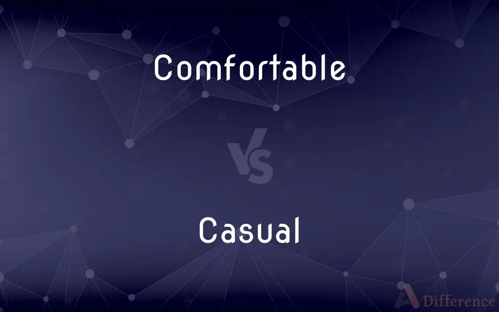 Comfortable vs. Casual — What's the Difference?