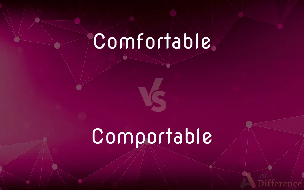 Comfortable vs. Comportable — What's the Difference?