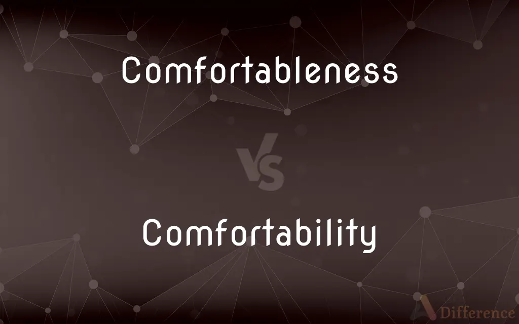Comfortableness vs. Comfortability — Which is Correct Spelling?