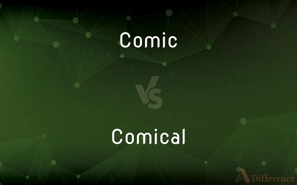 Comic vs. Comical — What's the Difference?