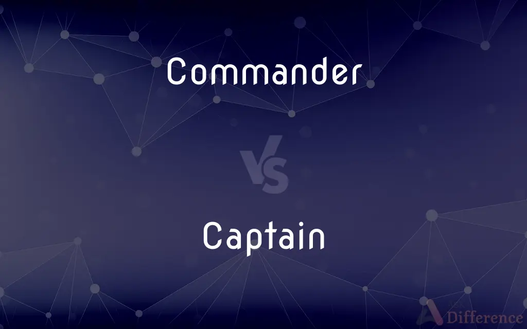 Commander vs. Captain — What's the Difference?