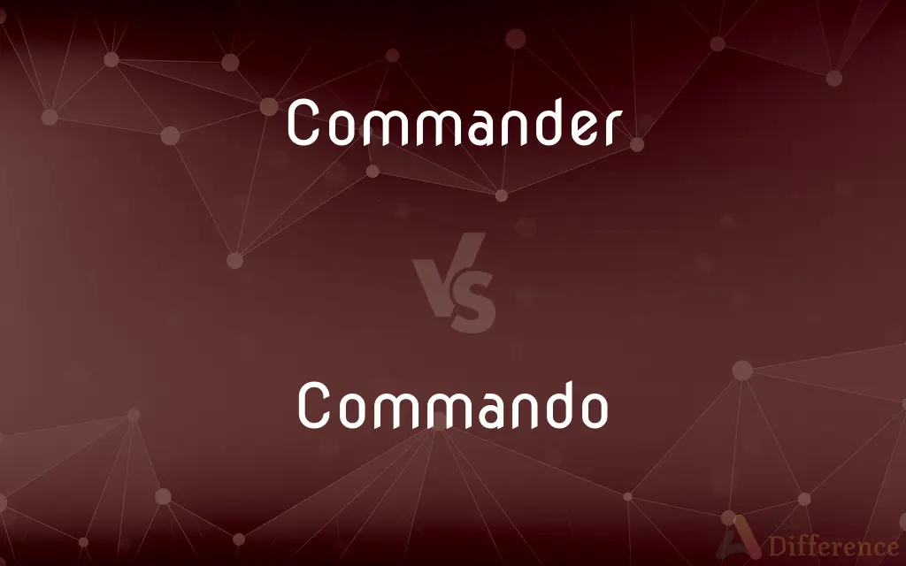 Commander vs. Commando — What's the Difference?