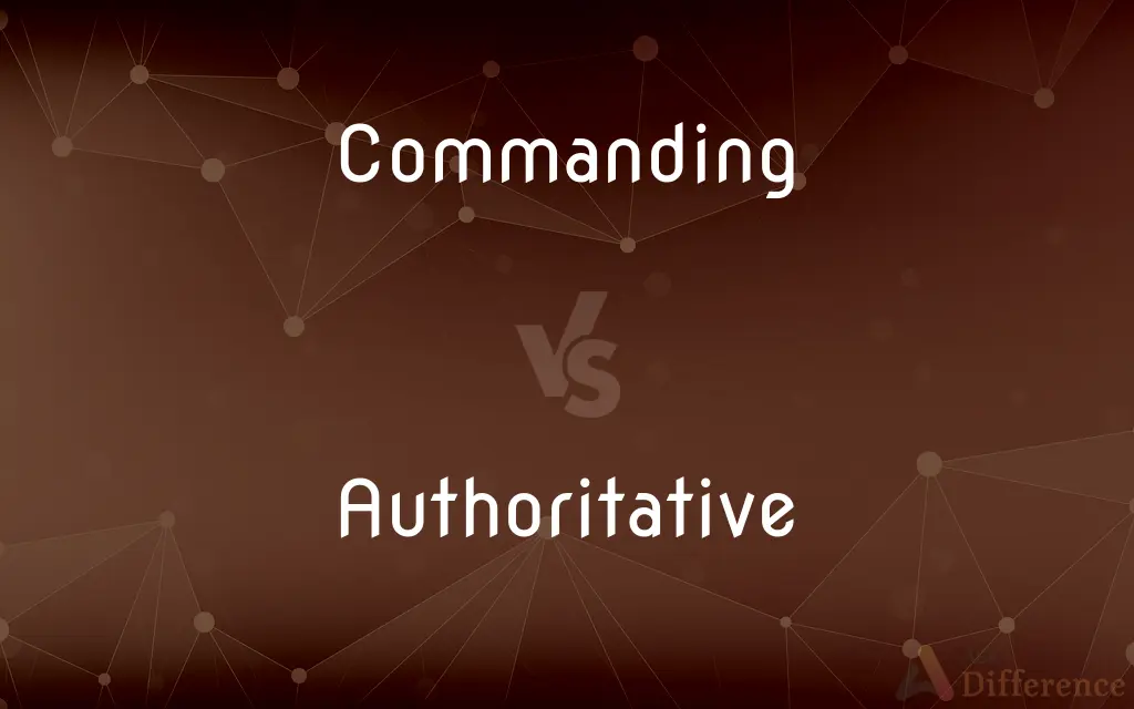 Commanding vs. Authoritative — What's the Difference?