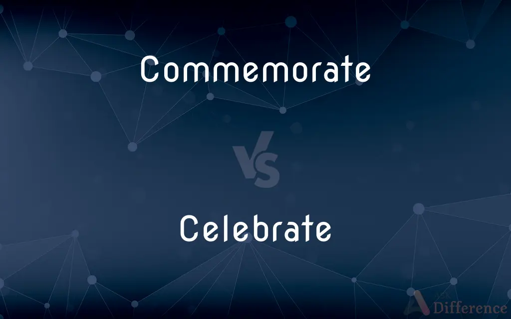 Commemorate vs. Celebrate — What's the Difference?
