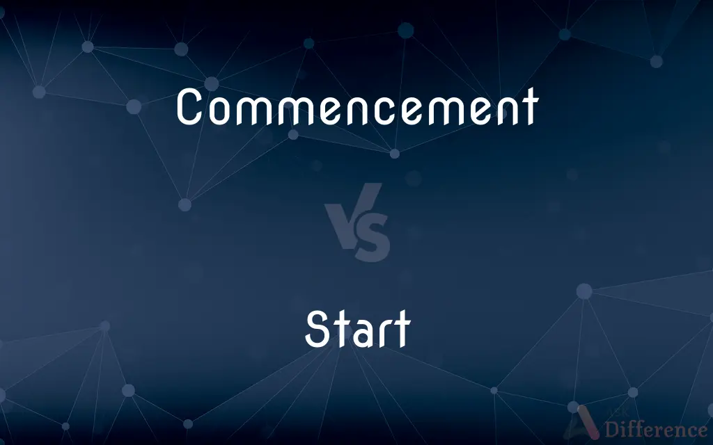 Commencement vs. Start — What's the Difference?