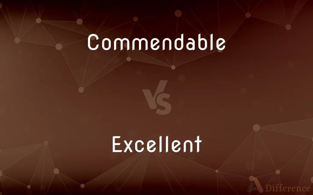Commendable vs. Excellent — What's the Difference?