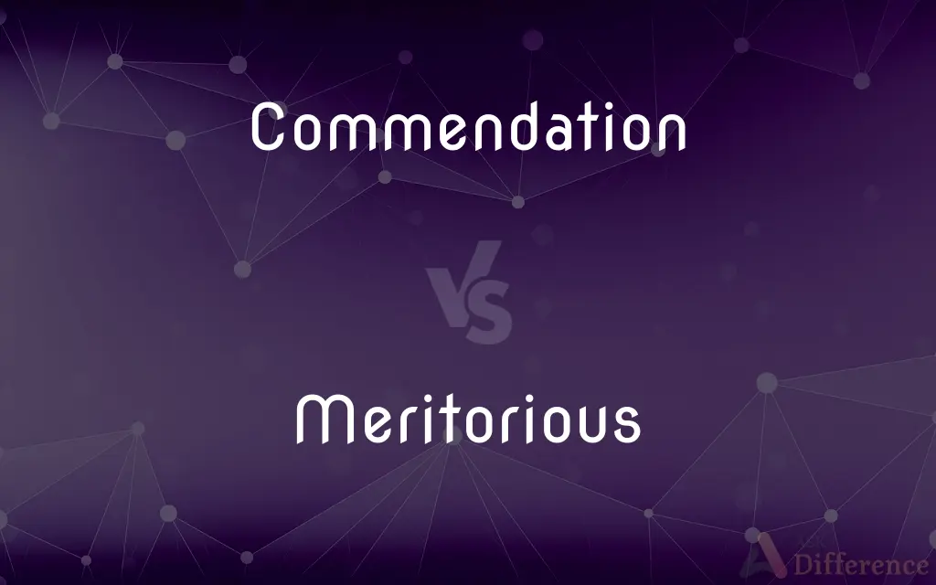 Commendation vs. Meritorious — What's the Difference?