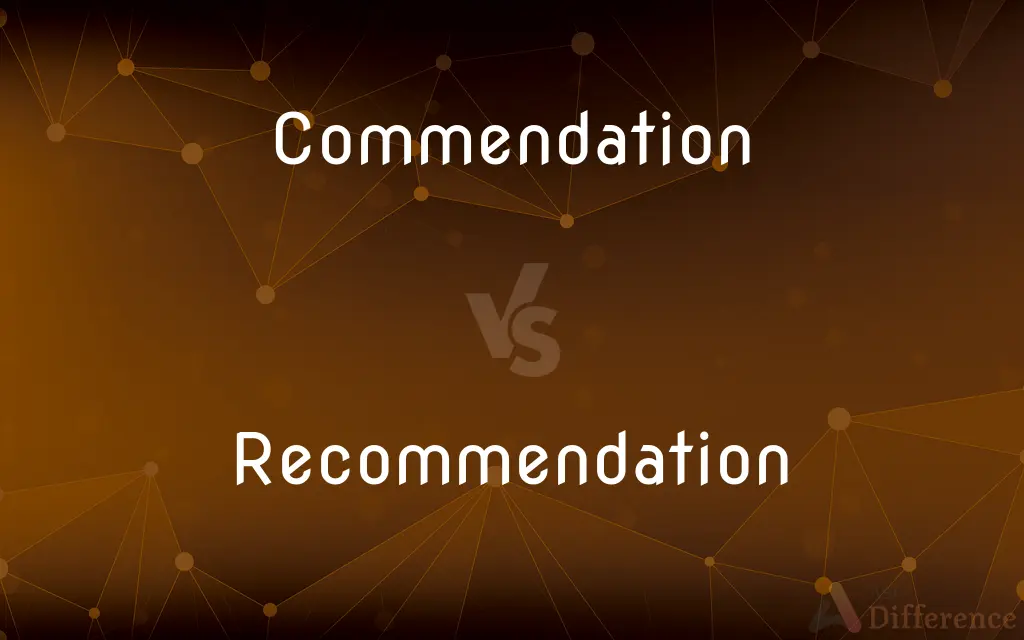Commendation vs. Recommendation — What's the Difference?