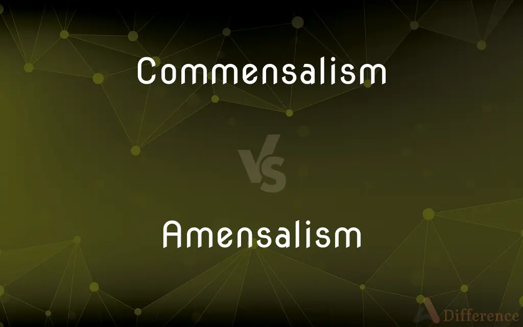 Commensalism vs. Amensalism — What's the Difference?