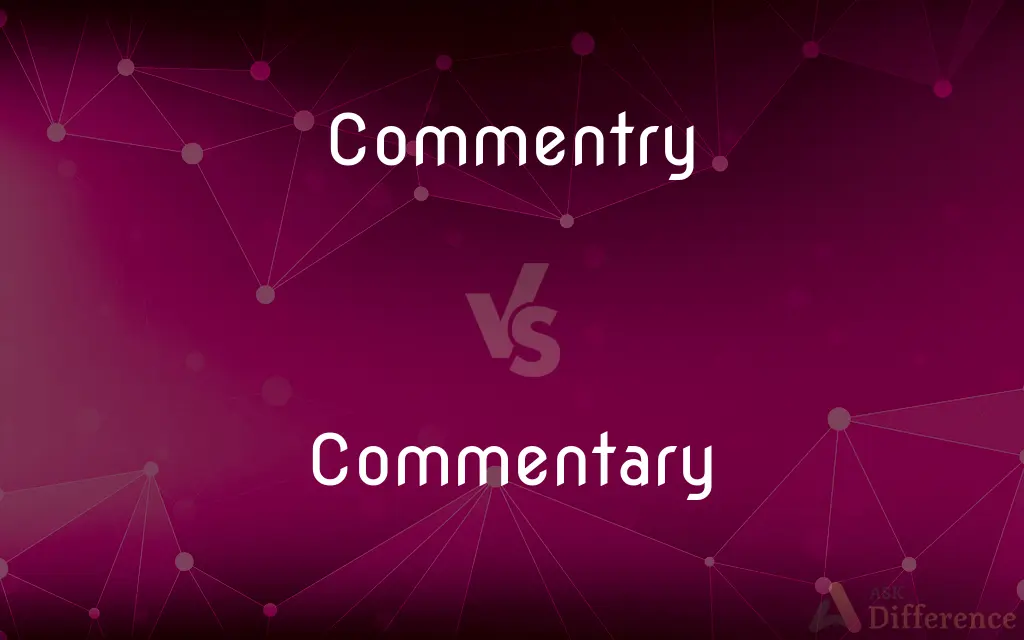 Commentry vs. Commentary — What's the Difference?