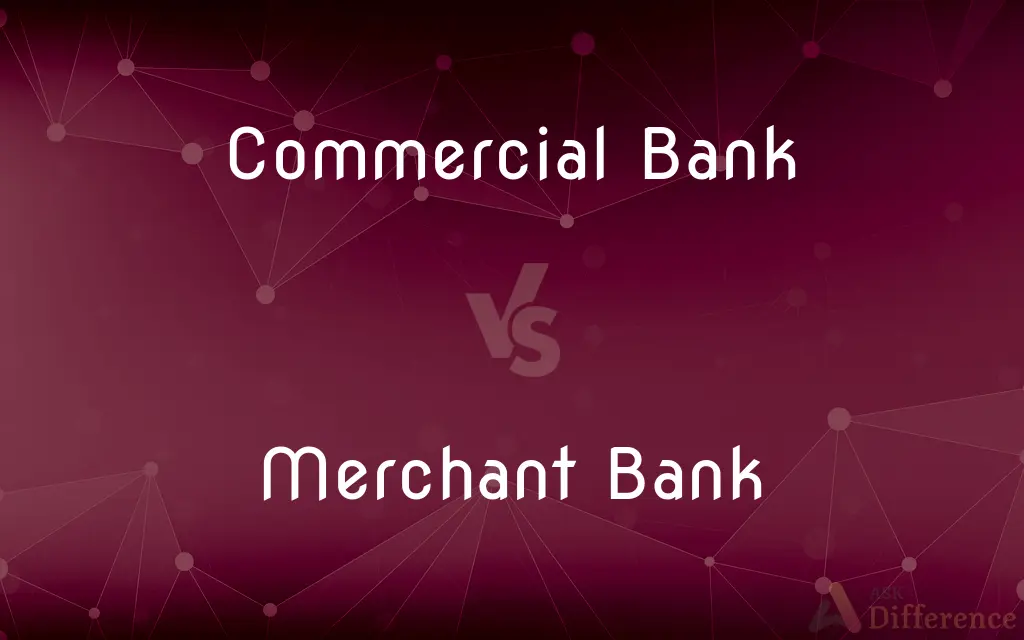 Commercial Bank vs. Merchant Bank — What's the Difference?