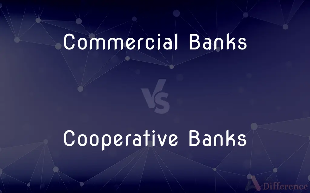 Commercial Banks vs. Cooperative Banks — What's the Difference?