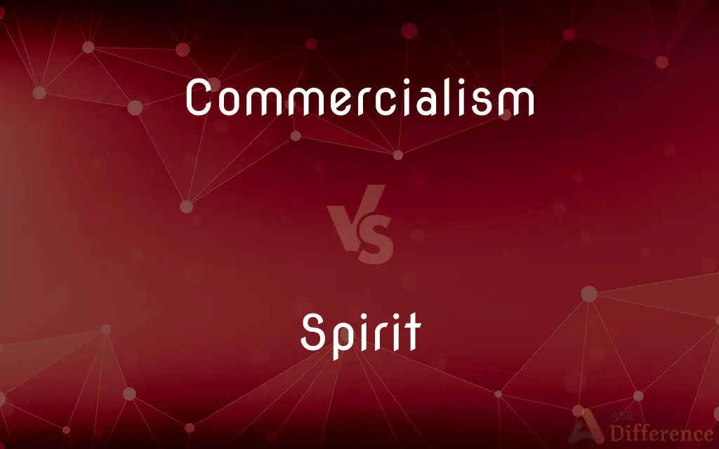 Commercialism vs. Spirit — What's the Difference?