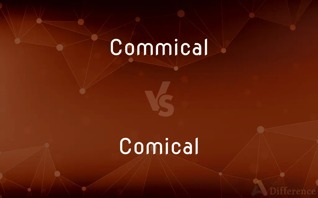 Commical vs. Comical — Which is Correct Spelling?