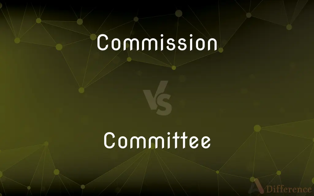Commission vs. Committee — What's the Difference?