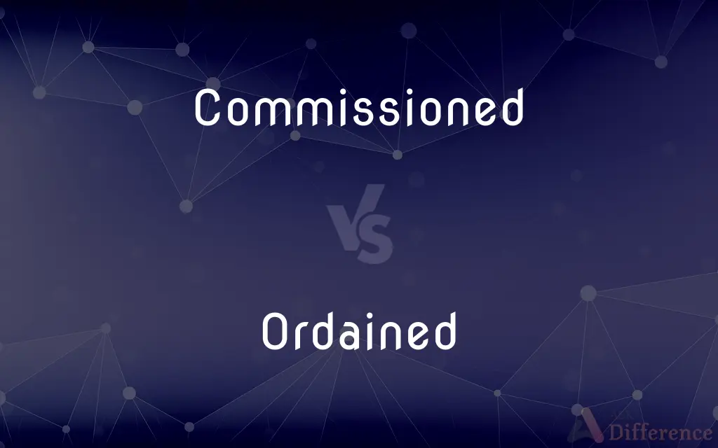 Commissioned vs. Ordained — What's the Difference?