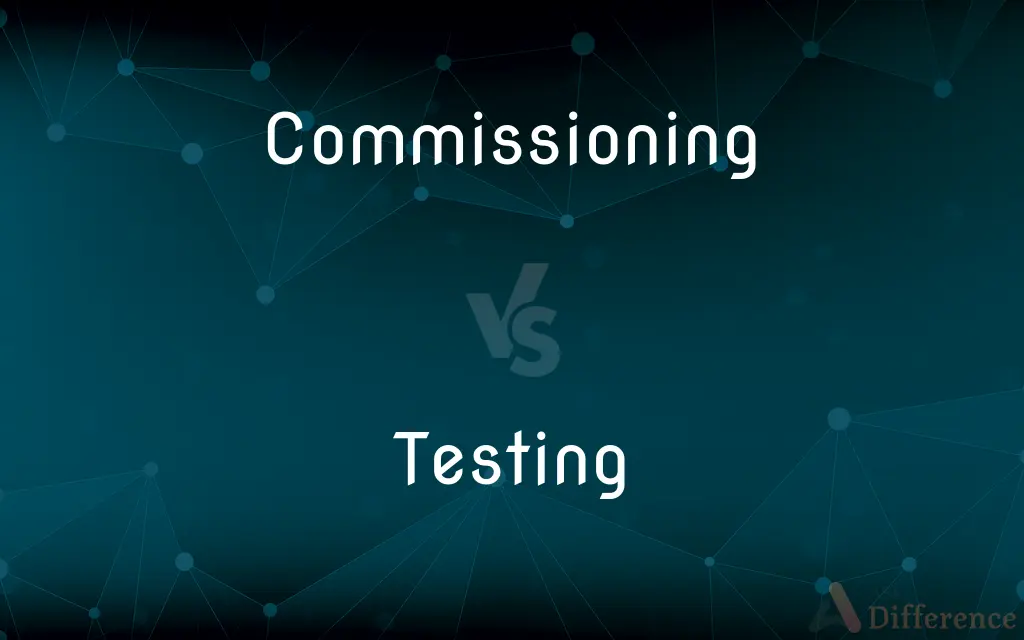 Commissioning vs. Testing — What's the Difference?