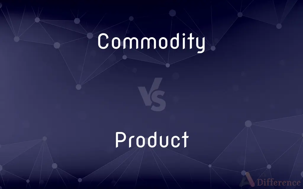 Commodity vs. Product — What's the Difference?