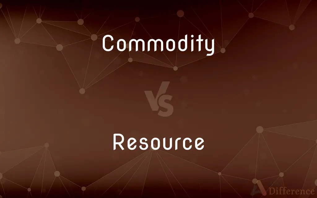 Commodity vs. Resource — What's the Difference?