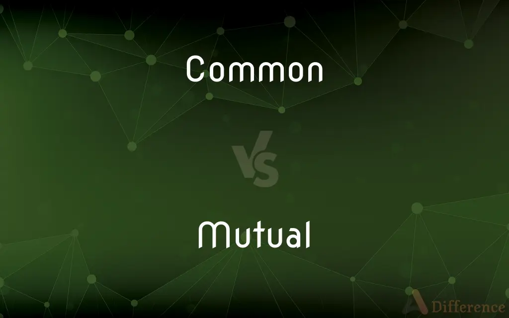 Common vs. Mutual — What's the Difference?