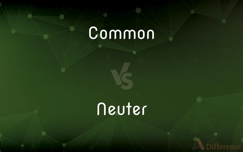 Common vs. Neuter — What's the Difference?