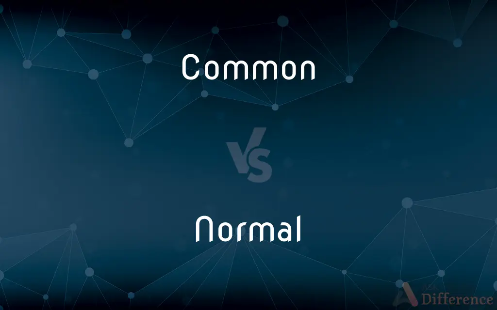 Common vs. Normal — What's the Difference?