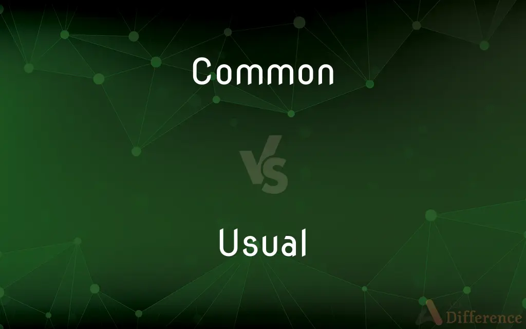 Common vs. Usual — What's the Difference?
