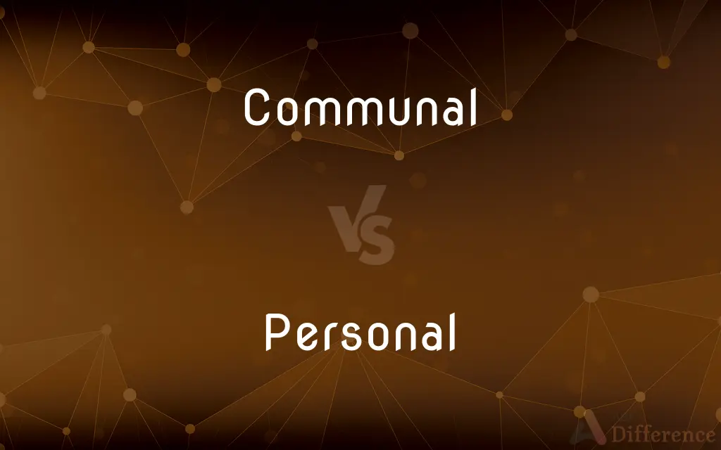 Communal vs. Personal — What's the Difference?