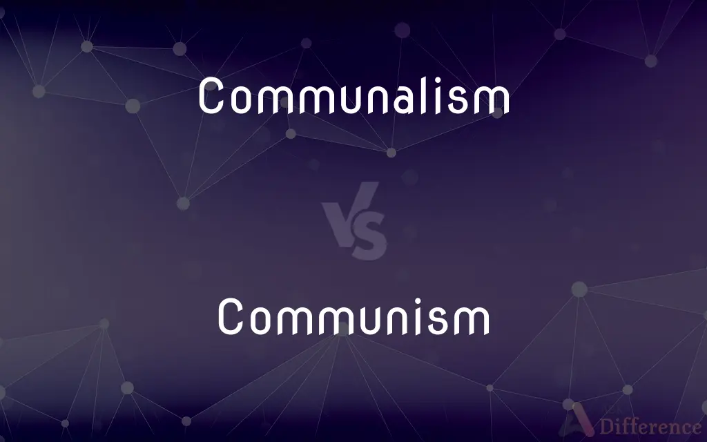 Communalism vs. Communism — What's the Difference?
