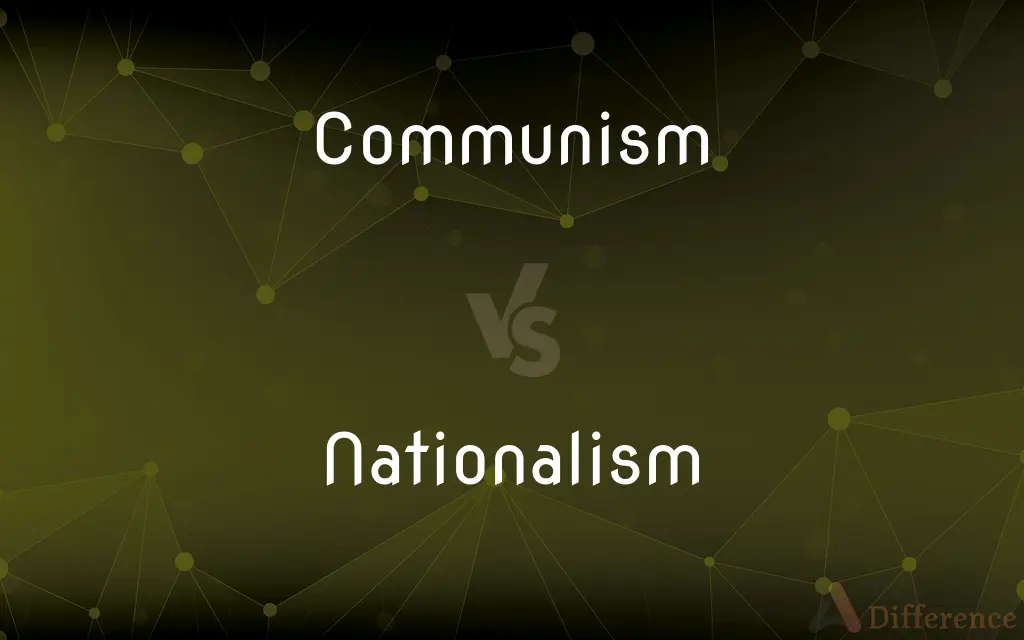 Communism vs. Nationalism — What's the Difference?
