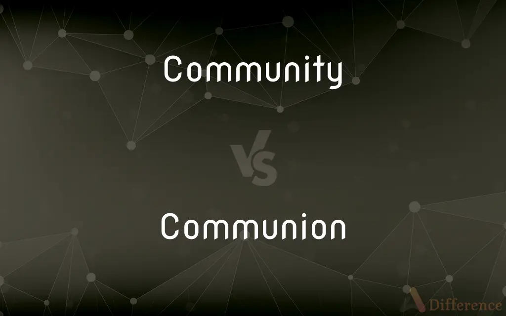 Community vs. Communion — What's the Difference?