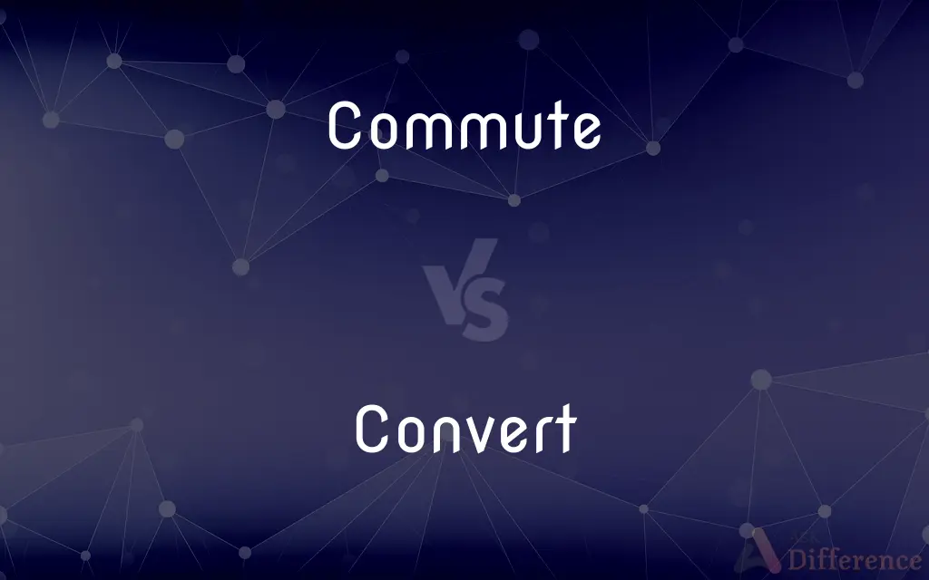 Commute vs. Convert — What's the Difference?