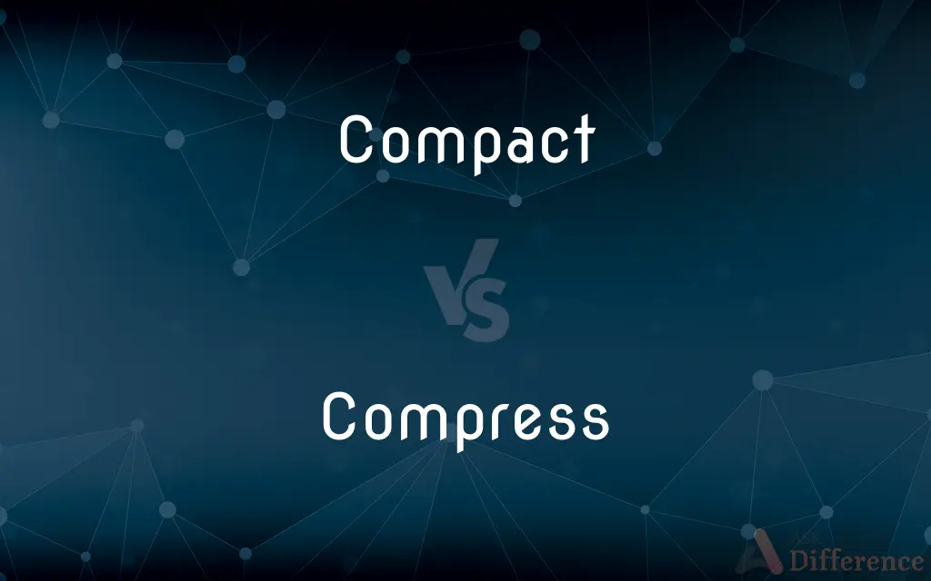 Compact vs. Compress — What's the Difference?