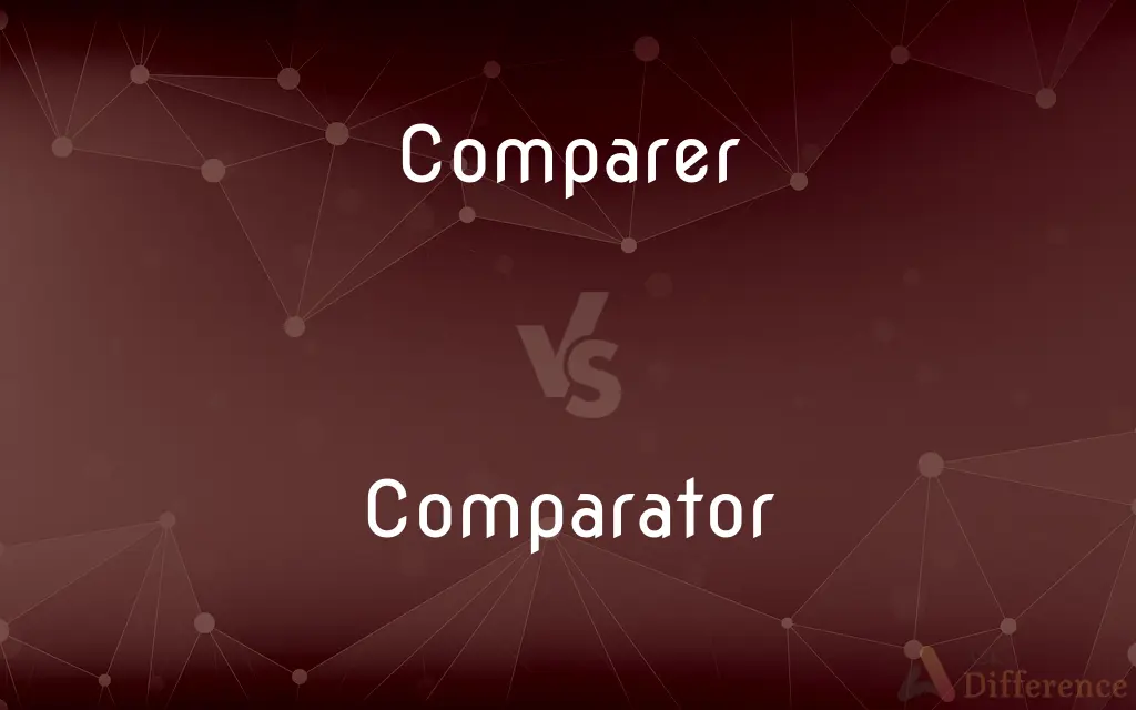 Comparer vs. Comparator — What's the Difference?