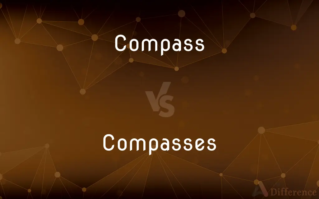 Compass vs. Compasses — What's the Difference?
