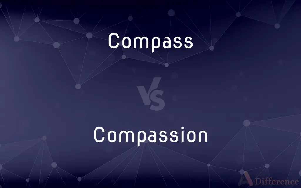 Compass vs. Compassion — What's the Difference?