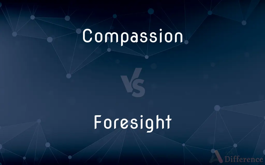 Compassion vs. Foresight — What's the Difference?