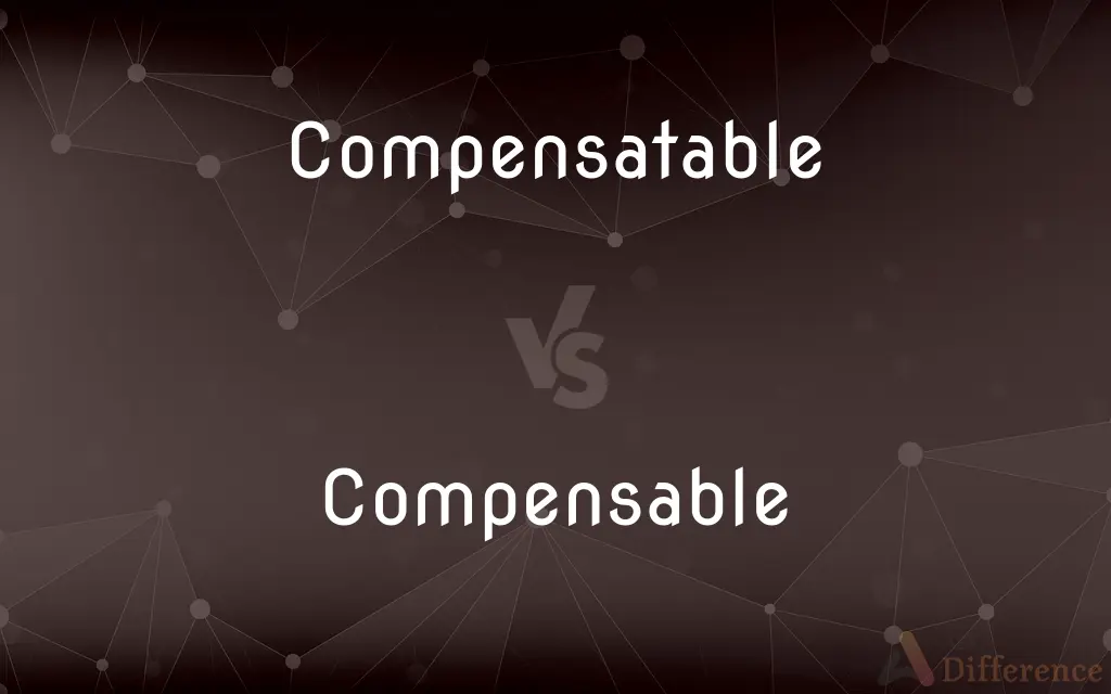 Compensatable vs. Compensable — Which is Correct Spelling?