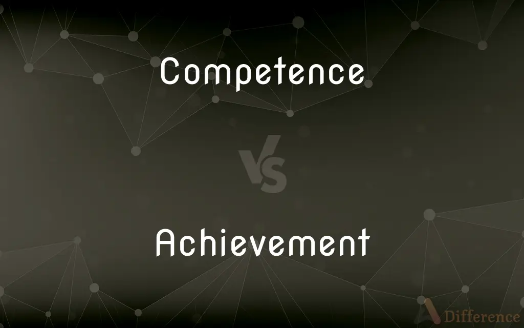 Competence vs. Achievement — What's the Difference?