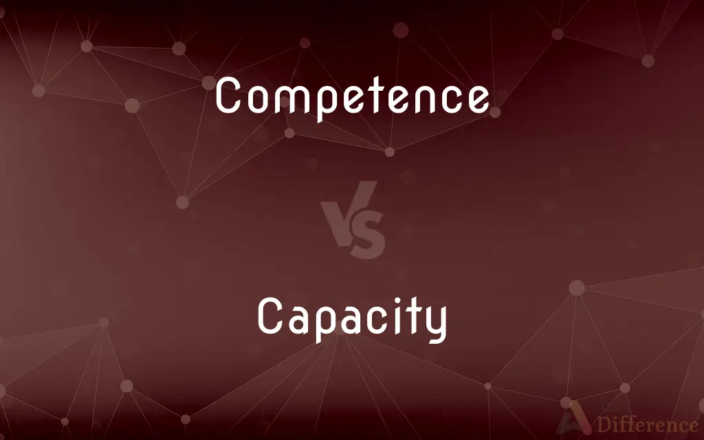 Competence vs. Capacity — What's the Difference?