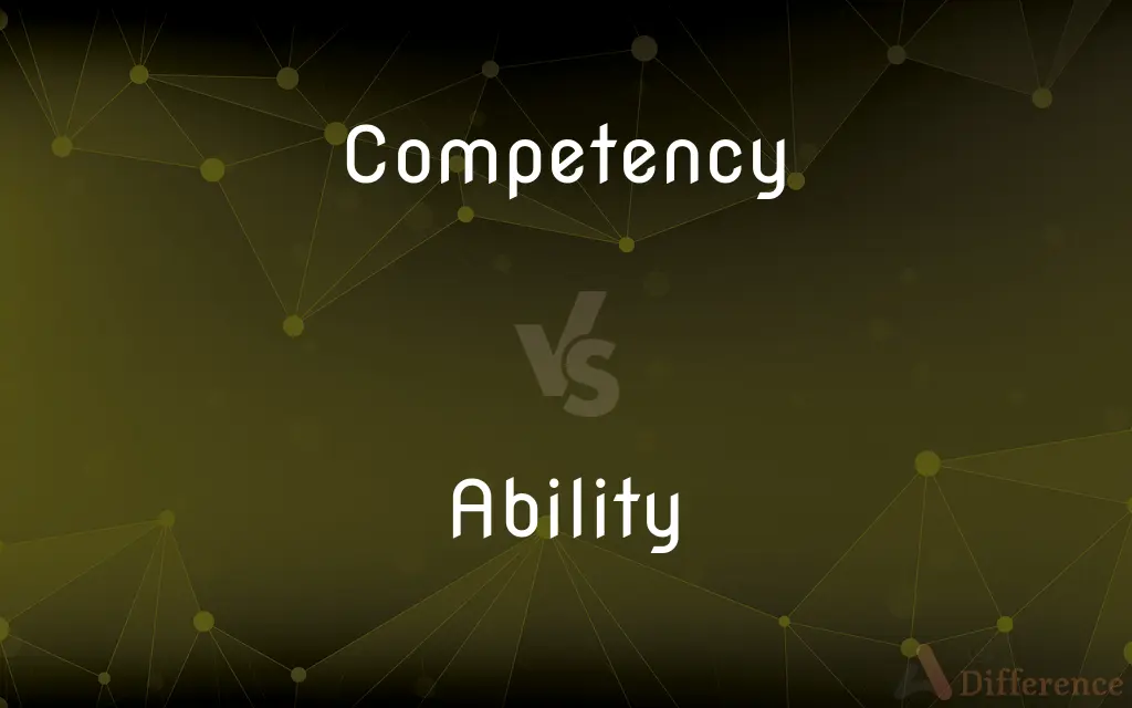 Competency vs. Ability — What's the Difference?