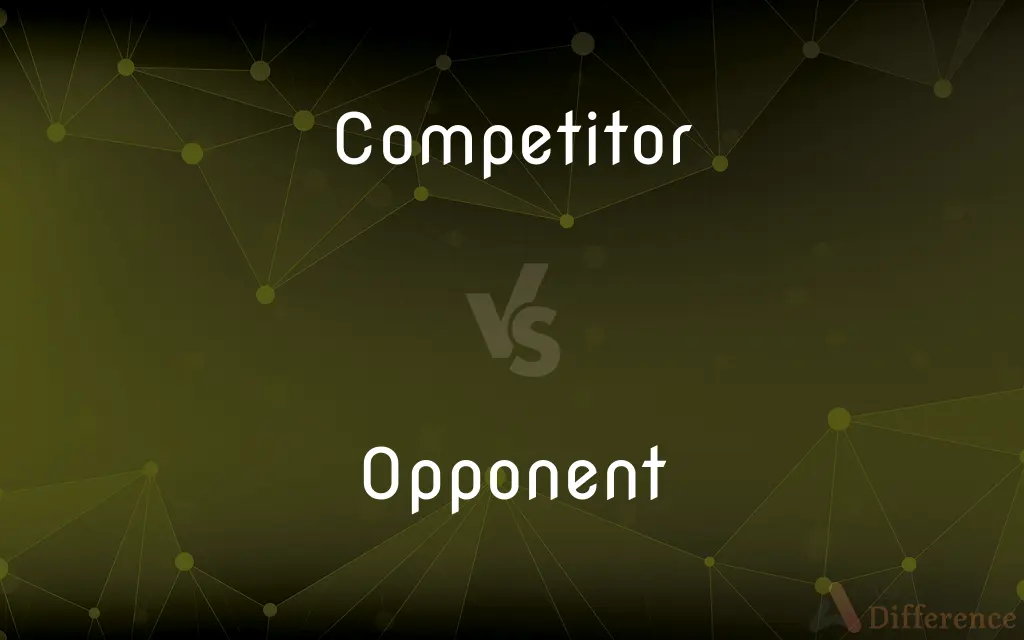 Competitor vs. Opponent — What's the Difference?
