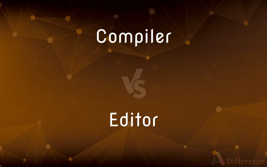 Compiler vs. Editor — What's the Difference?